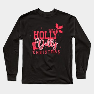 Have a Holly Dolly Christmas Long Sleeve T-Shirt